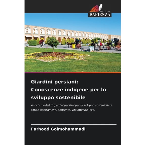 Giardini persiani: Conoscenze indigene per lo sviluppo sostenibile, (Paperback)