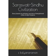 Sarasvati-Sindhu Civilization: Story based on primary sources of deciphered Indus Script Corpora