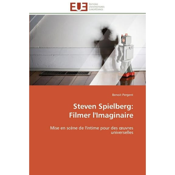 Omn.Univ.Europ.: Steven spielberg: filmer l'imaginaire (Paperback)