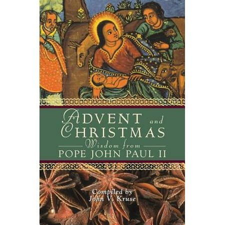 Family Advent Prayer - Advent and Christmas Wisdom from Pope John Paul II : Daily Scripture and Prayers Together with Pope John Paul II's Own Words
