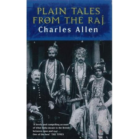 Plain Tales from the Raj : Images of British India in the 20th (Best British Writers 20th Century)