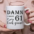 thumbnail image 6 of 61st Birthday Gifts for Women Men - Damn I Make 61 Look Great Mug - 61 Year Old Present Ideas for Wife, Husband, Mom, Dad, Sisters, Brothers, Friends, Coworkers - 11 oz Coffee Mug, 6 of 6