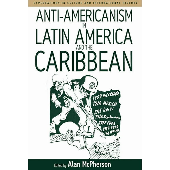 Explorations in Culture and Internationa Anti-Americanism in Latin America and the Caribbean, Book 3, (Hardcover)