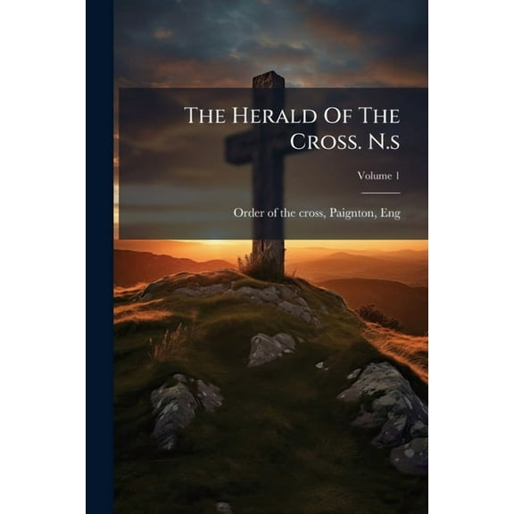 The Herald Of The Cross. N.s, (Paperback)
