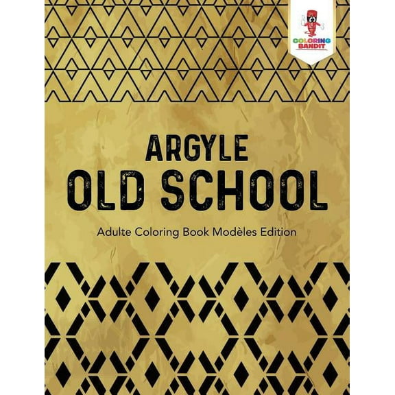 Argyle Old School: Adulte Coloring Book Modèles Edition, (Paperback)