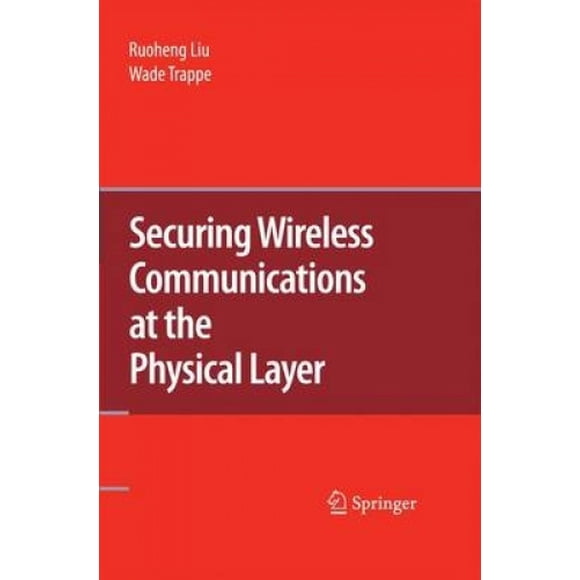 Securing Wireless Communications at the Physical Layer