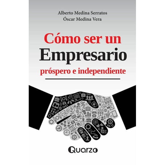 Cómo ser un empresario próspero e independiente (nueva edición)