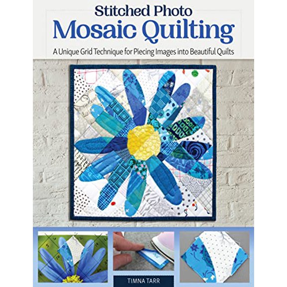 Pre-Owned Stitched Photo Mosaic Quilting: A Unique Grid Technique for Piecing Images into Beautiful Quilts (Landauer) For Intermediate to Advanced Quilters - Learn How to Turn a Cherished Paperback