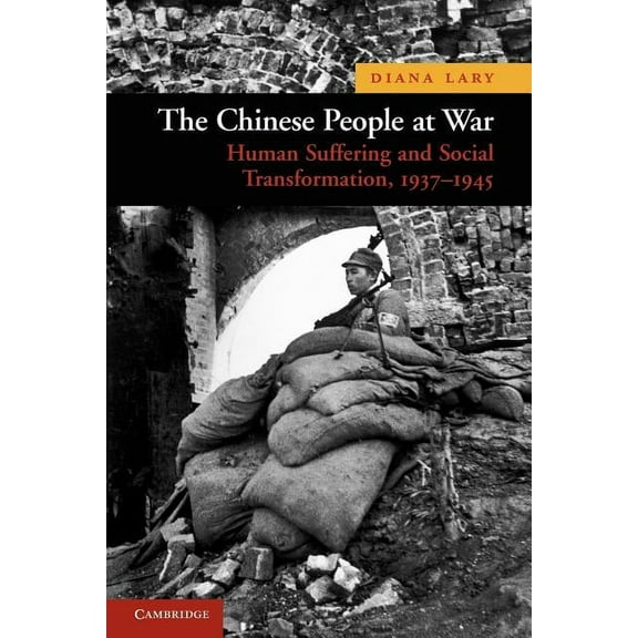 New Approaches to Asian History The Chinese People at War: Human Suffering and Social Transformation, 1937-1945, Book 6, (Paperback)