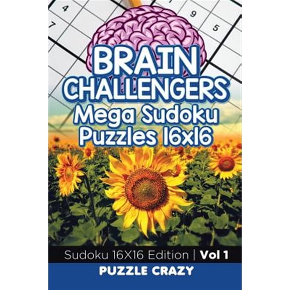 Pre-Owned Brain Challengers Mega Sudoku Puzzles 16x16 Vol 1: Sudoku 16X16 Edition (Paperback)