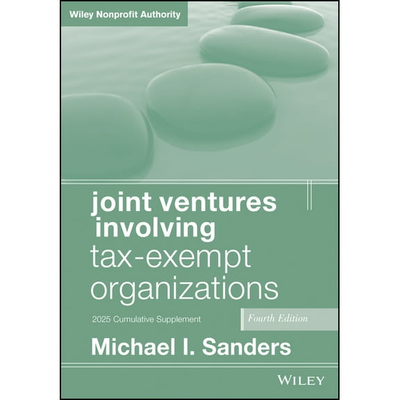 Joint Ventures Involving Tax-Exempt Organizations, 2025 Cumulative Supplement, (Paperback)