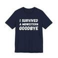 thumbnail image 3 of I survived a Midwestern goodbye Funny Midwest saying humor Unisex T-shirt, 3 of 7