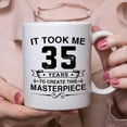 thumbnail image 4 of Funny 35th Birthday Gifts for Women Men - It Took Me 35 Years To Create This Masterpiece Mug - 35 Year Old Present Ideas for Wife, Sister, Husband, Brother, Friends, Coworkers - 11 oz Coffee Mug, 4 of 6