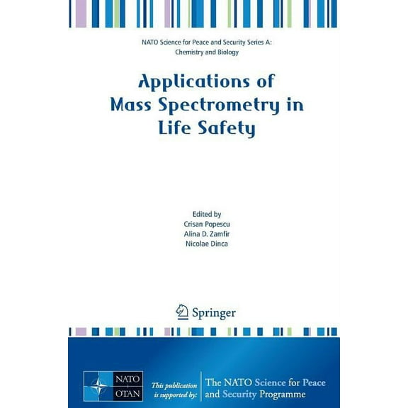 NATO Science for Peace and Security Seri Applications of Mass Spectrometry in Life Safety, (Paperback)