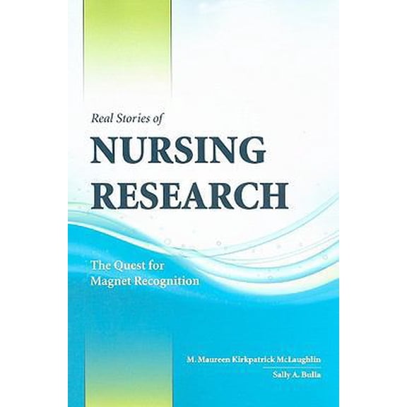 Pre-Owned Real Stories of Nursing Research: The Quest for Magnet Recognition: The Quest for Magnet Recognition (Paperback) 0763761664 9780763761660