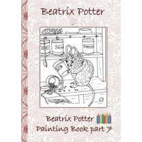 Beatrix Potter Painting Book Part 7 ( Peter Rabbit ): Colouring Book, coloring, crayons, coloured pencils colored, Child, (Paperback)