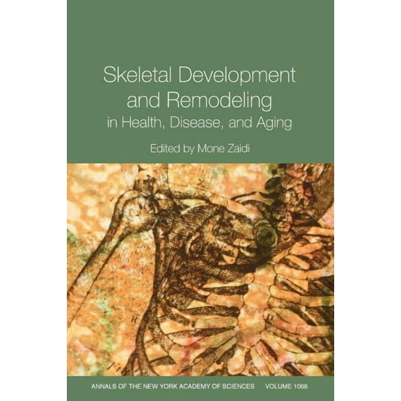 Annals of the New York Academy of Scienc Skeletal Development and Remodeling in Health, Disease and Aging, Volume 1068, Book 1068, (Paperback)