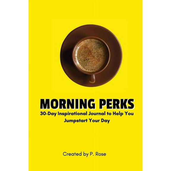 Morning Perks: 30-Day Inspirational Journal to Help You Jumpstart Your Day, (Paperback)