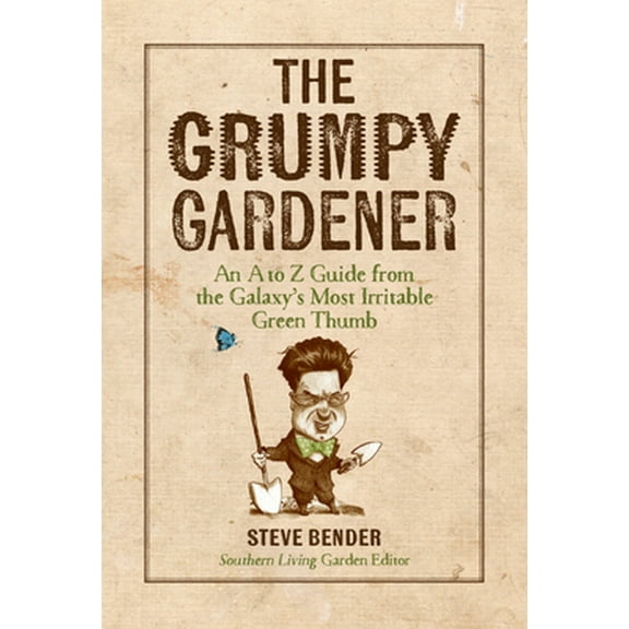 Pre-Owned The Grumpy Gardener: An A to Z Guide from the Galaxy's Most Irritable Green Thumb (Hardcover) 0848753135 9780848753139