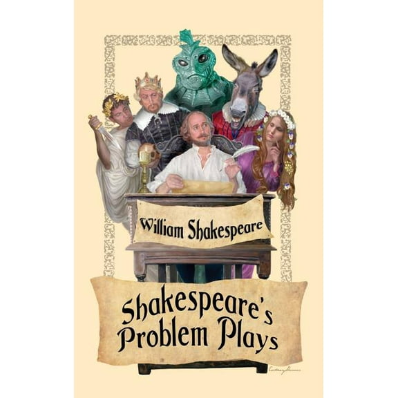 Shakespeare's Problem Plays: All's Well That Ends Well, Measure for Measure, and Troilus and Cressida, (Hardcover)