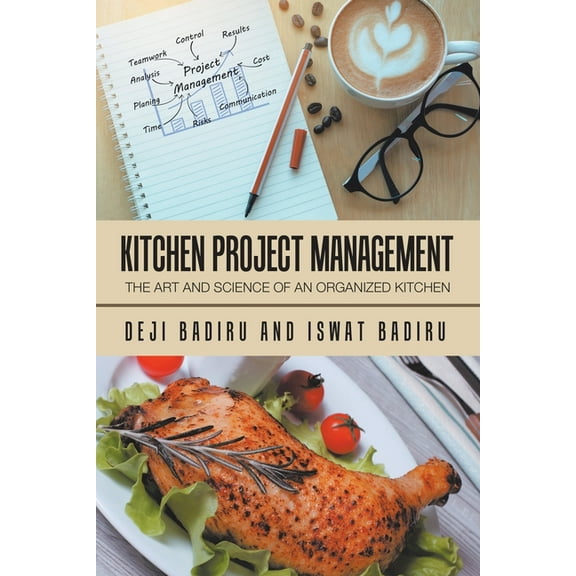 Kitchen Project Management: The Art and Science of an Organized Kitchen (Paperback) by Deji Badiru, Iswat Badiru