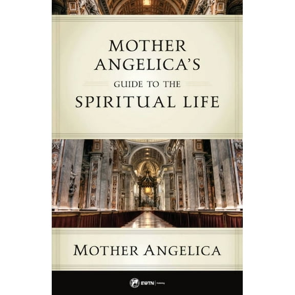 Mother Angelica's Guide to the Spiritual Life, (Paperback)