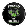 thumbnail image 1 of Science Not Silence Funny Humor Pinback Button Pin, 1 of 5