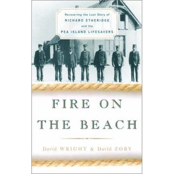 Pre-Owned Fire on the Beach: Recovering the Lost Story of Richard Etheridge and the Pea Island Lifesavers (Hardcover) 0684873044 9780684873046
