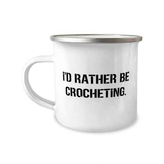 Beautiful Crocheting Gifts, I'd Rather Be Crocheting, Holiday 12oz Camper Mug For Crocheting