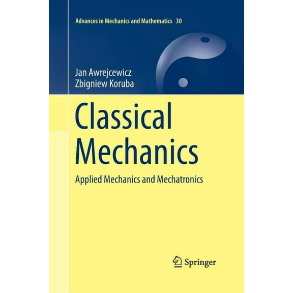 Advances in Mechanics and Mathematics Classical Mechanics: Applied Mechanics and Mechatronics, Book 30, (Paperback)