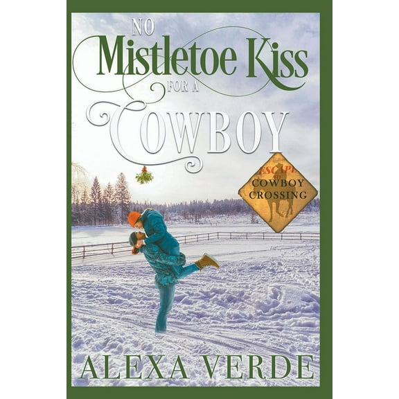Escape to Cowboy Crossing No Mistletoe Kiss for a Cowboy, Book 6, (Paperback)