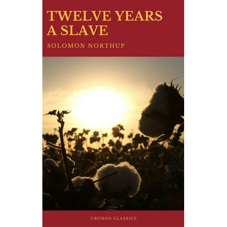 Twelve Years a Slave (Best Navigation, Active TOC) (Cronos Classics) -