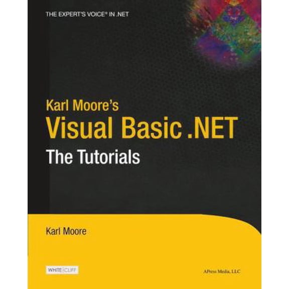 Pre-Owned Karl Moore's Visual Basic .Net: The Tutorials (Paperback) 159059021X 9781590590218