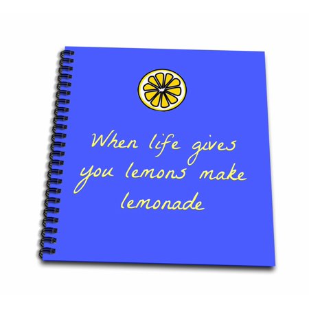 3dRose when life gives you lemons, make lemonade, blue, yellow - Drawing Book, 8 by 8-inch