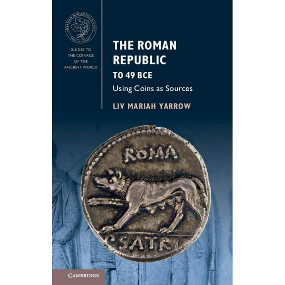 Guides to the Coinage of the Ancient Wor The Roman Republic to 49 BCE, (Hardcover)