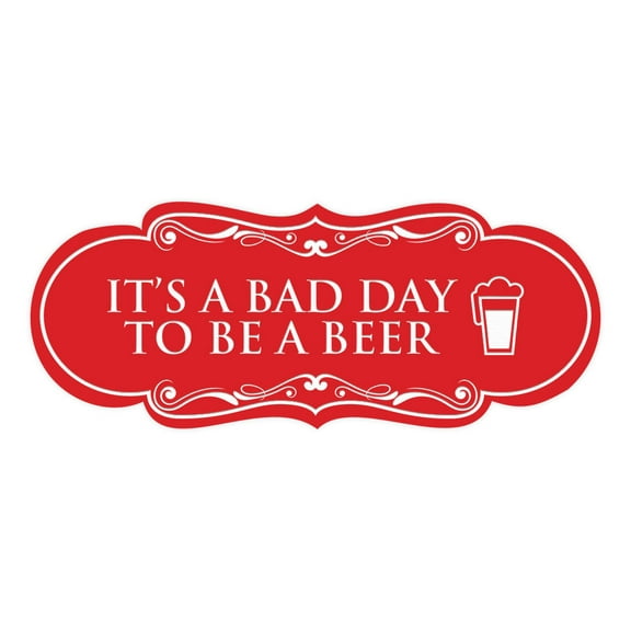 Signs ByLITA Designer It's a Bad Day To Be a Beer Elegant Design Clear Messaging Durable Construction Easy Installation Sign (Red) - Large