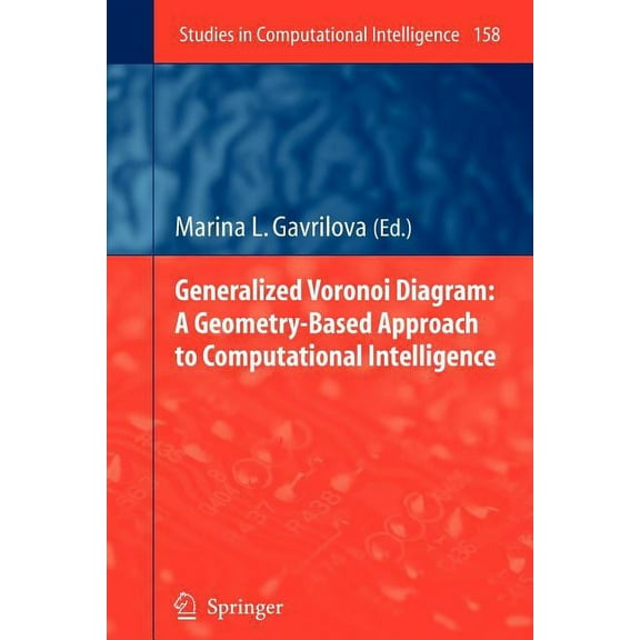 Studies in Computational Intelligence Generalized Voronoi Diagram: A Geometry-Based Approach to Computational Intelligence, Book 158, (Paperback)