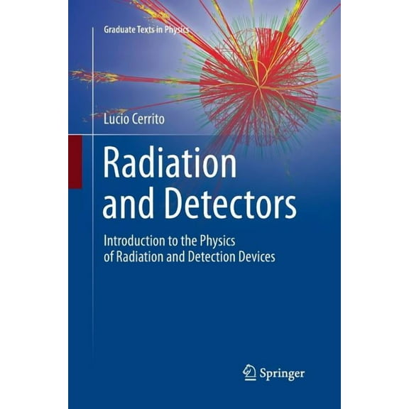 Graduate Texts in Physics Radiation and Detectors: Introduction to the Physics of Radiation and Detection Devices, (Paperback)