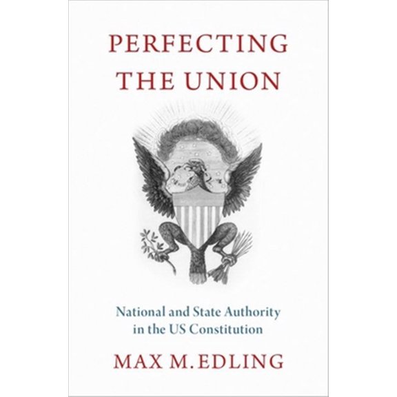 Pre-Owned Perfecting the Union: National and State Authority in the Us Constitution, (Hardcover)