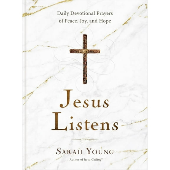 Jesus Listens: Daily Devotional Prayers of Peace, Joy, and Hope (Hardcover)