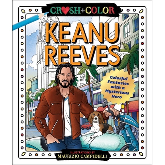 Pre-Owned Crush and Color: Keanu Reeves: Colorful Fantasies with a Mysterious Hero (Paperback) 1250271533 9781250271532
