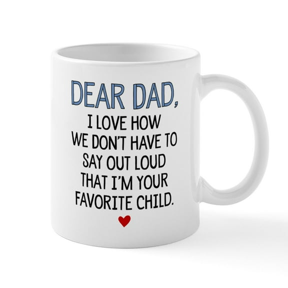 CafePress - Dear Dad, I Love How We Don'T Have To Mug Mugs - 11 oz Ceramic Mug - Novelty Coffee Tea Cup