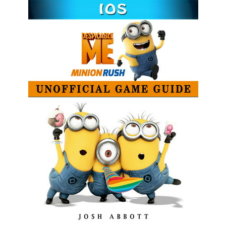 Despicable Me Minion Rush Ios Unofficial Game Guide - (Best Games For Ios 6.1 6)