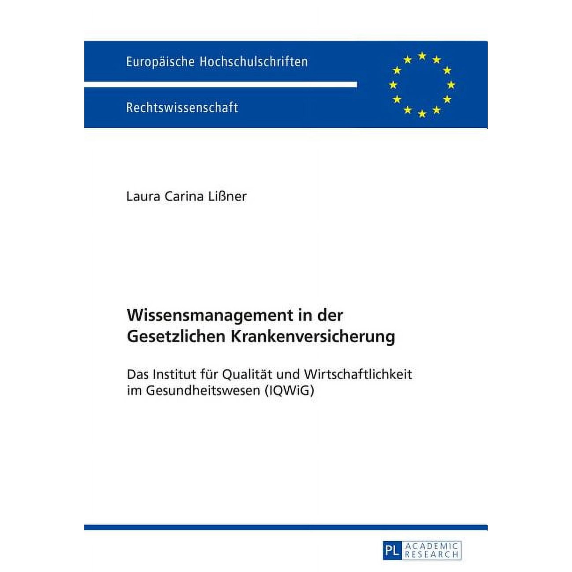 Europ&auml;ische Hochschulschriften Recht: Wissensmanagement in der Gesetzlichen Krankenversicherung: Das Institut fuer Qualitaet und Wirtschaftlichkeit im Gesundheitswesen (IQWiG) (Paperback)