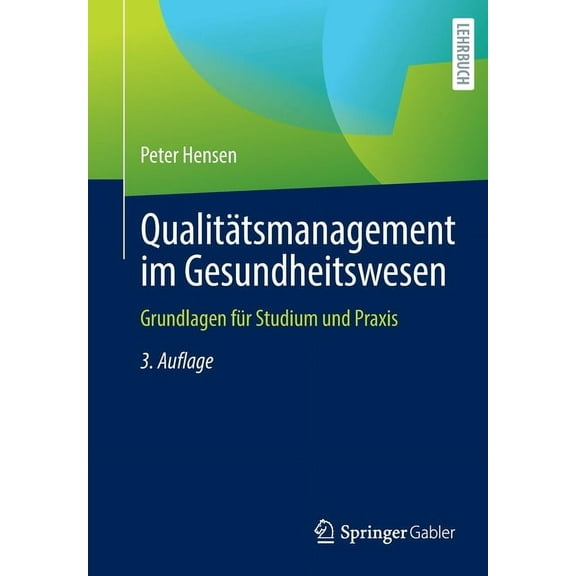 QualitÃ¤tsmanagement Im Gesundheitswesen: Grundlagen FÃ¼r Studium Und PRAXIS, (Paperback)