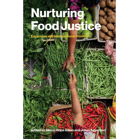 Food, Health, and the Environment Nurturing Food Justice: Expansive and Intersectional Visions, (Paperback)
