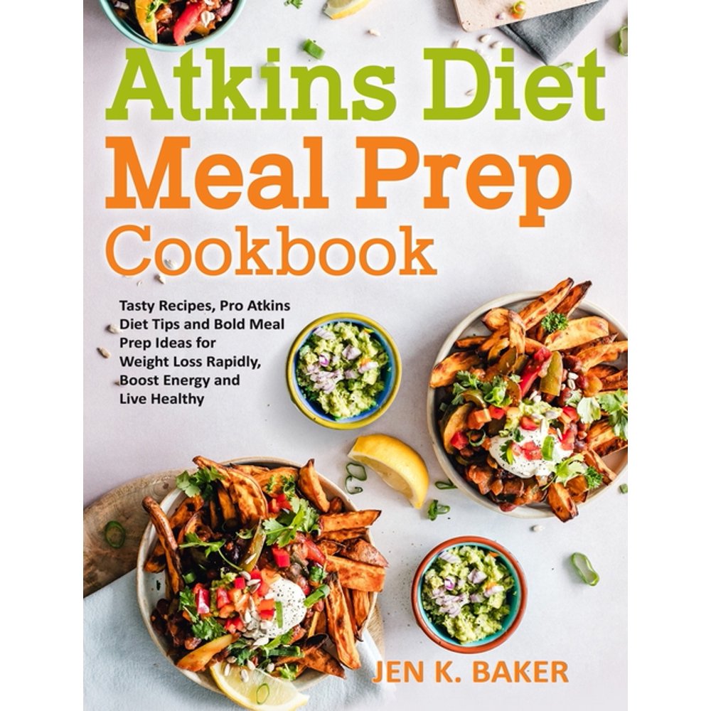 Atkins Diet Meal Prep Cookbook Tasty Recipes, Pro Atkins Diet Tips and