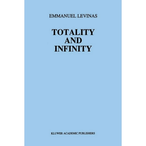 Martinus Nijhoff Philosophy Texts Totality and Infinity: An Essay on Exteriority, Book 1, (Paperback)