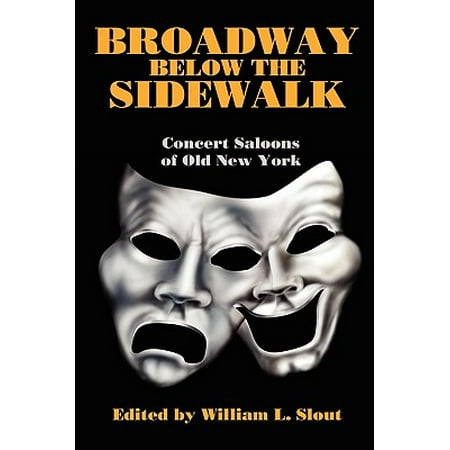 Broadway Below the Sidewalk : Concert Saloons of Old New