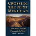 thumbnail image 1 of Pre-Owned Crossing the Next Meridian: Land, Water, and the Future of the West (Hardcover) 1559631503 9781559631501, 1 of 1
